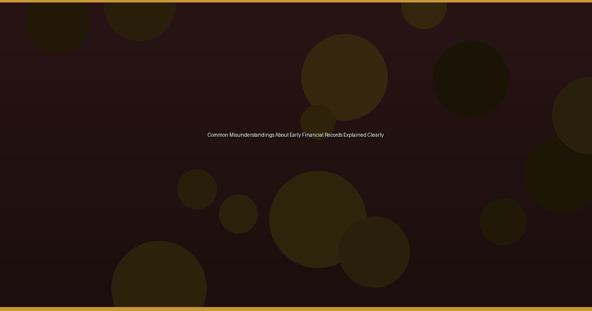 Common Misunderstandings About Early Financial Records Explained Clearly - Image 2