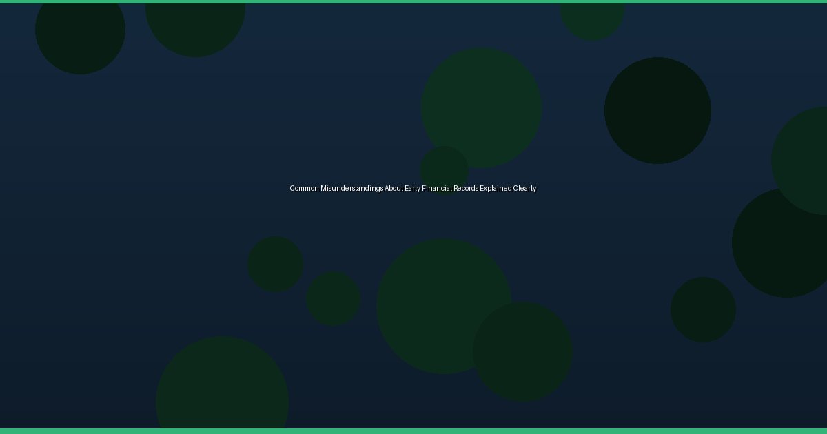 Common Misunderstandings About Early Financial Records Explained Clearly - Image 3