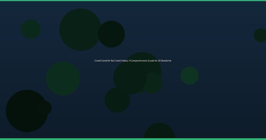 Credit Cards for No Credit History: A Comprehensive Guide for UK Residents