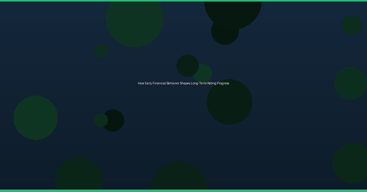 How Early Financial Behavior Shapes Long-Term Rating Progress - Image 3