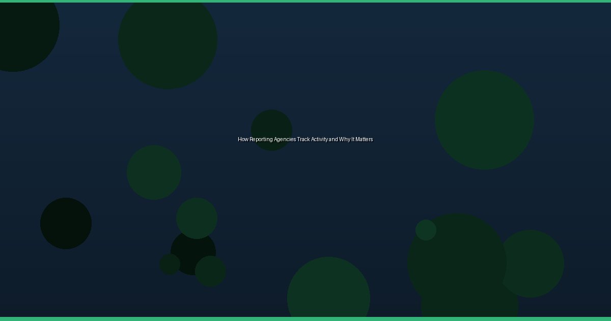 How Reporting Agencies Track Activity and Why It Matters - Image 3
