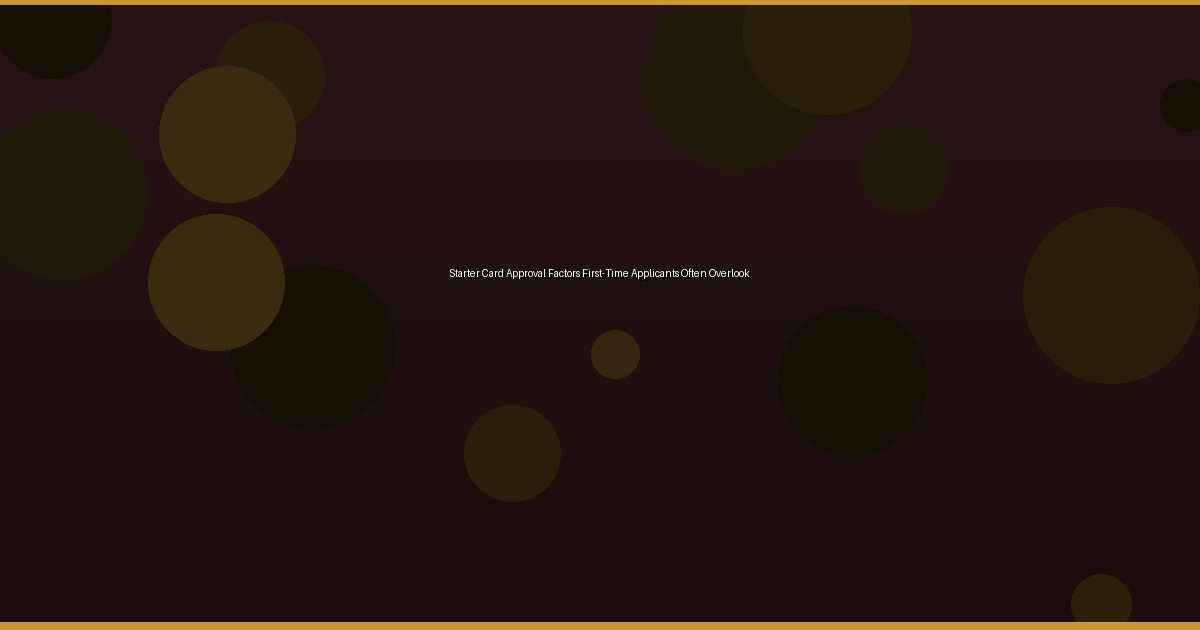 Starter Card Approval Factors First-Time Applicants Often Overlook - Image 2