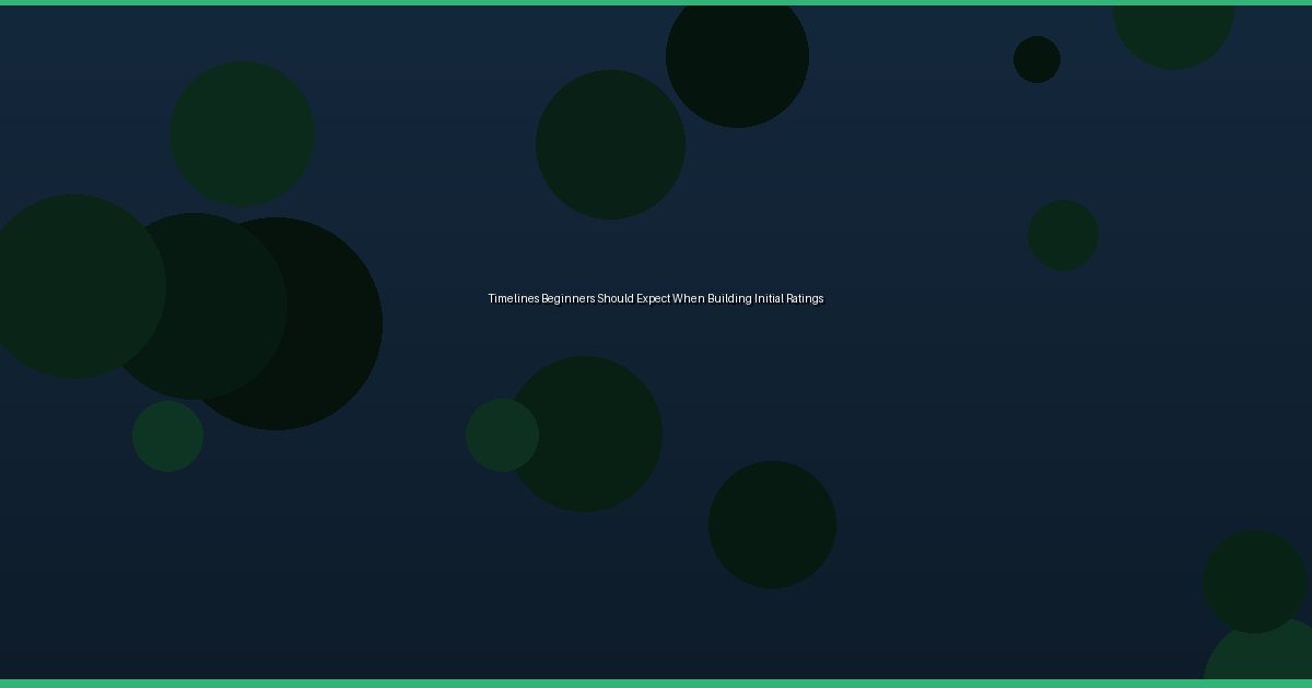 Timelines Beginners Should Expect When Building Initial Ratings - Image 3