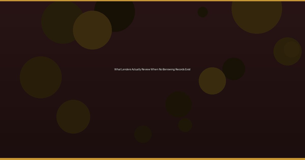 What Lenders Actually Review When No Borrowing Records Exist - Image 2