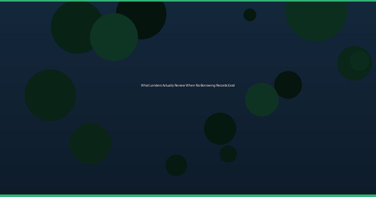 What Lenders Actually Review When No Borrowing Records Exist - Image 3