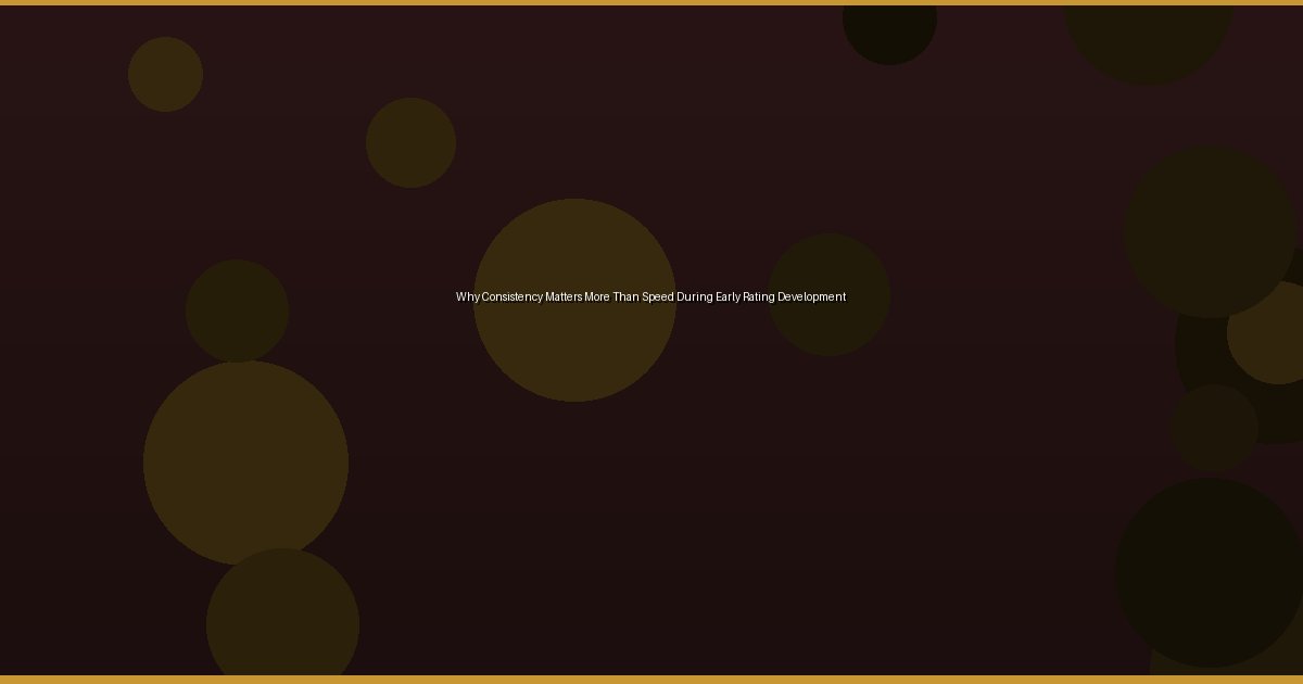 Why Consistency Matters More Than Speed During Early Rating Development - Image 2